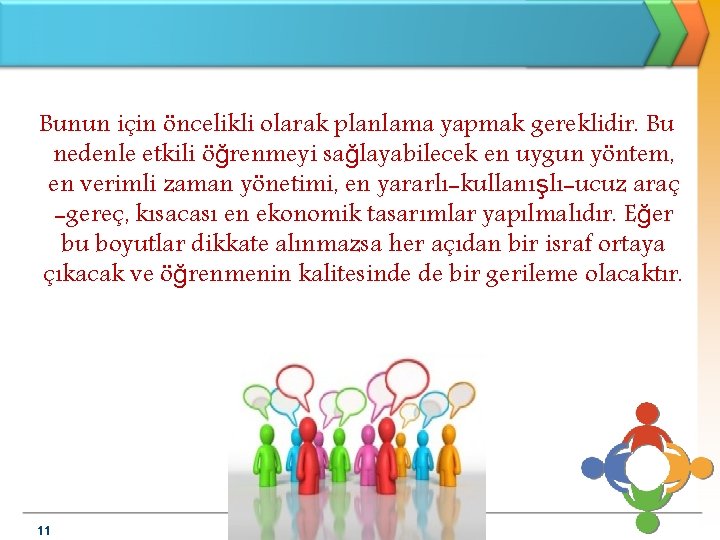 Bunun için öncelikli olarak planlama yapmak gereklidir. Bu nedenle etkili öğrenmeyi sağlayabilecek en uygun