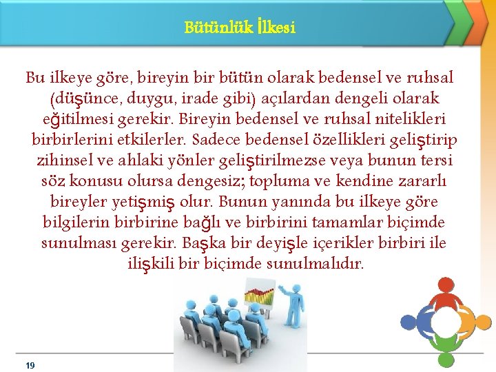 Bütünlük İlkesi Bu ilkeye göre, bireyin bir bütün olarak bedensel ve ruhsal (düşünce, duygu,