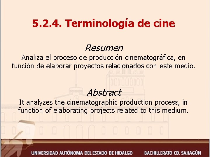 5. 2. 4. Terminología de cine Resumen Analiza el proceso de producción cinematográfica, en