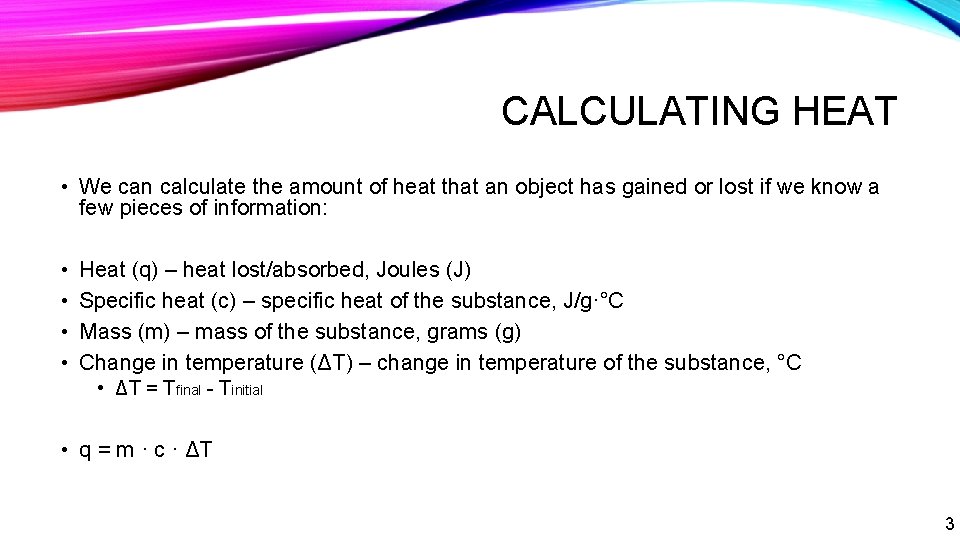 CALCULATING HEAT • We can calculate the amount of heat that an object has