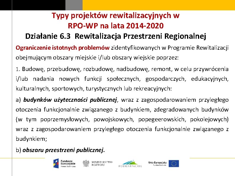 Typy projektów rewitalizacyjnych w RPO-WP na lata 2014 -2020 Działanie 6. 3 Rewitalizacja Przestrzeni