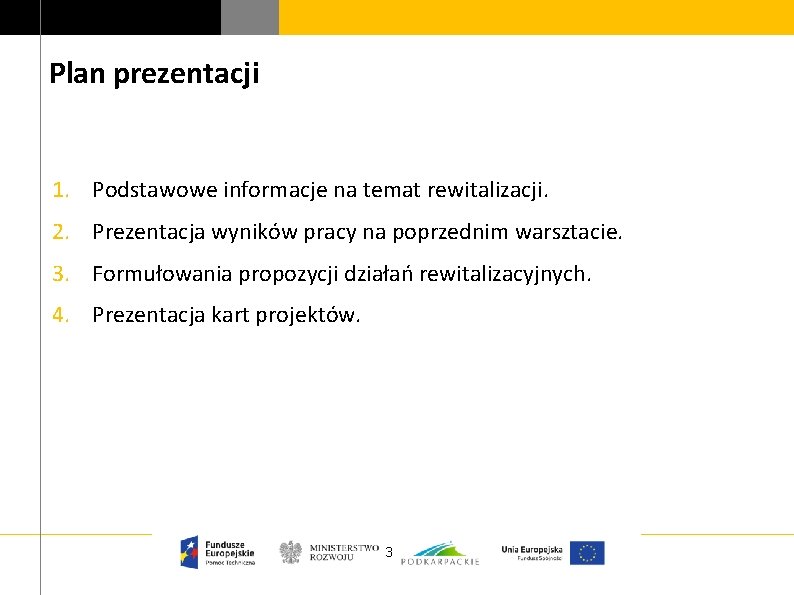 Plan prezentacji 1. Podstawowe informacje na temat rewitalizacji. 2. Prezentacja wyników pracy na poprzednim