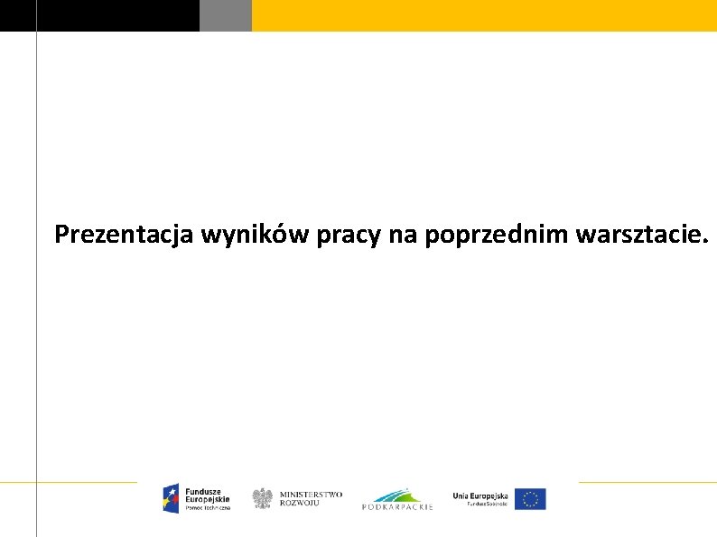 Prezentacja wyników pracy na poprzednim warsztacie. 