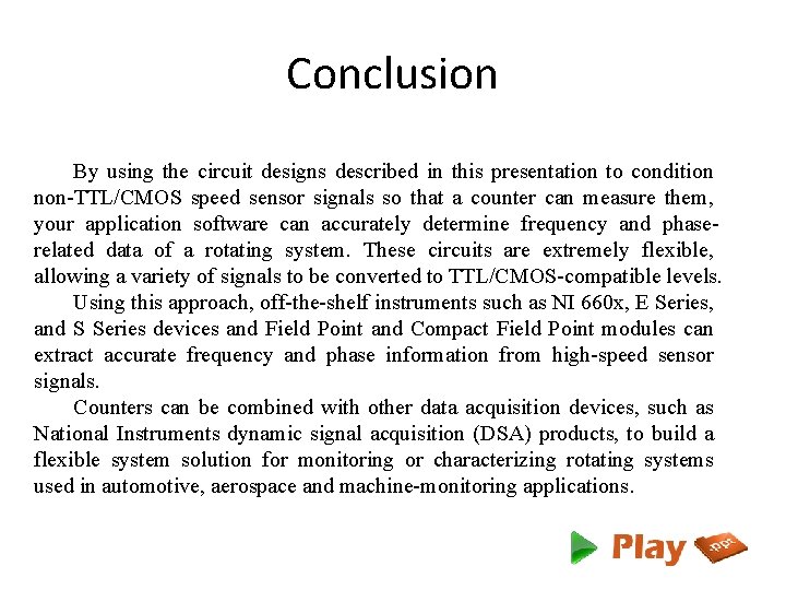 Conclusion By using the circuit designs described in this presentation to condition non-TTL/CMOS speed