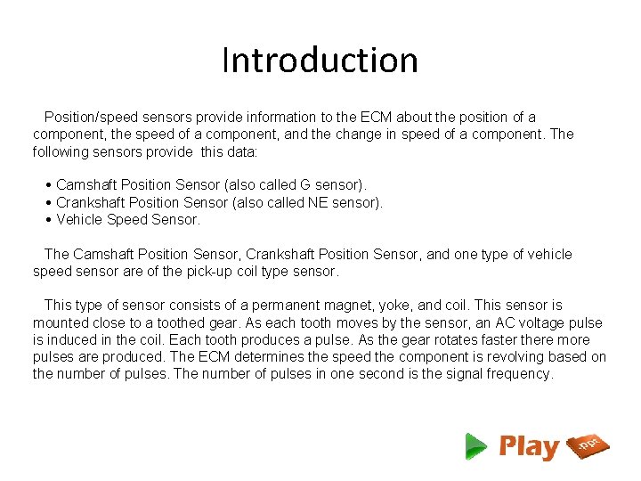Introduction Position/speed sensors provide information to the ECM about the position of a component,