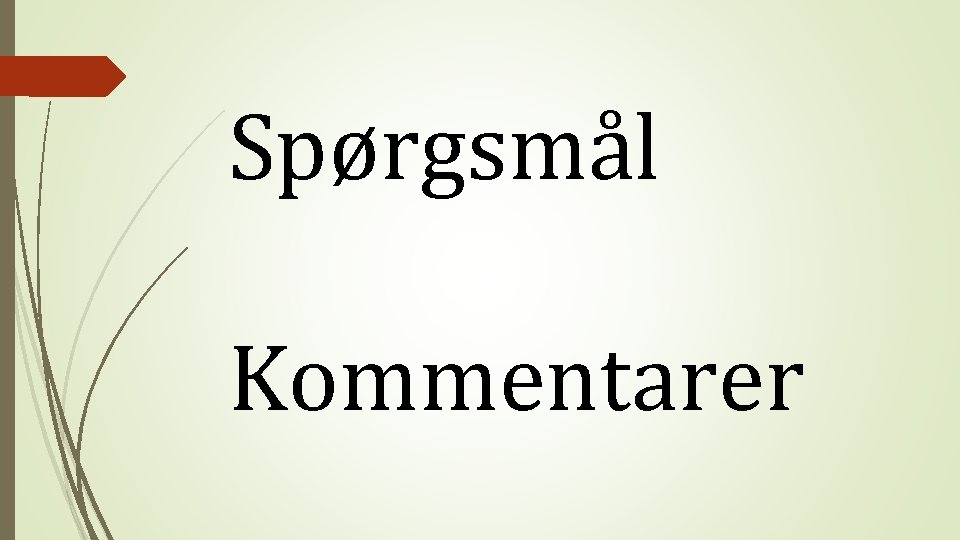 Spørgsmål Kommentarer 