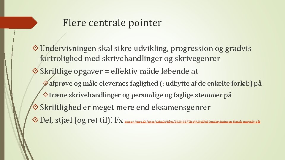 Flere centrale pointer Undervisningen skal sikre udvikling, progression og gradvis fortrolighed med skrivehandlinger og