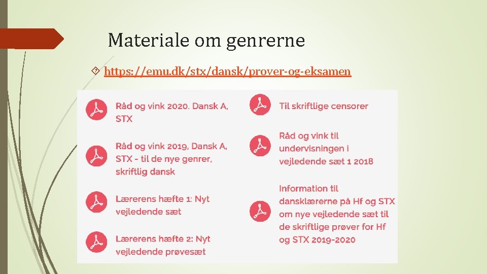 Materiale om genrerne https: //emu. dk/stx/dansk/prover-og-eksamen 