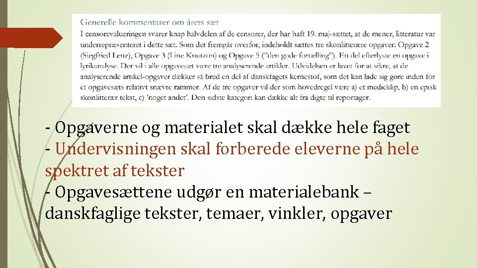 - Opgaverne og materialet skal dække hele faget - Undervisningen skal forberede eleverne på