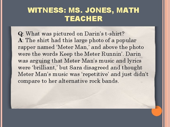 WITNESS: MS. JONES, MATH TEACHER Q: What was pictured on Darin’s t-shirt? A: The