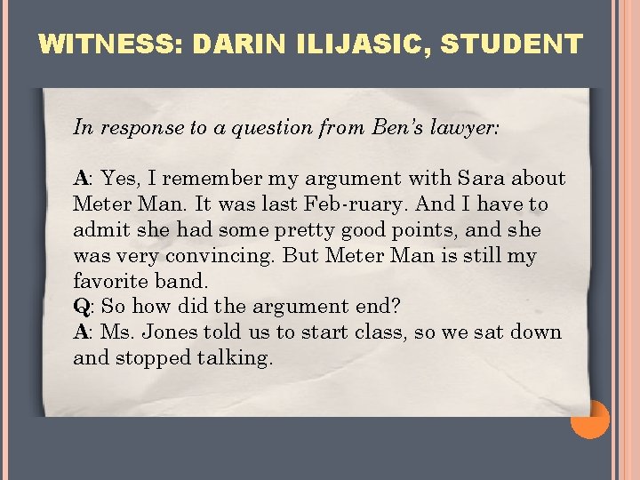 WITNESS: DARIN ILIJASIC, STUDENT In response to a question from Ben’s lawyer: A: Yes,