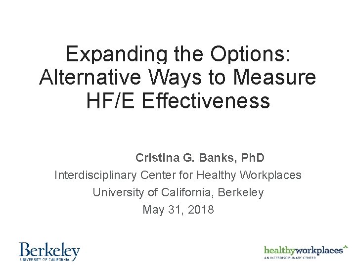 Expanding the Options: Alternative Ways to Measure HF/E Effectiveness Cristina G. Banks, Ph. D
