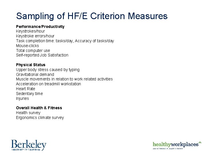 Sampling of HF/E Criterion Measures Performance/Productivity Keystrokes/hour Keystroke errors/hour Task completion time: tasks/day, Accuracy