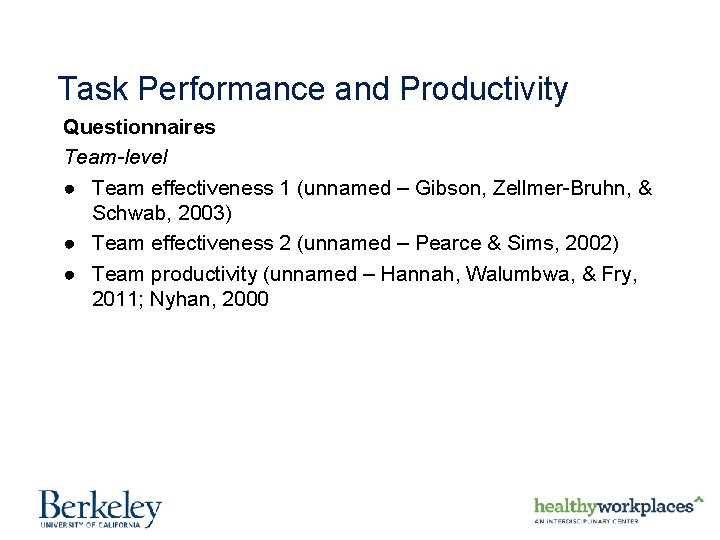 Task Performance and Productivity Questionnaires Team-level ● Team effectiveness 1 (unnamed – Gibson, Zellmer-Bruhn,