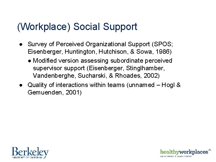 (Workplace) Social Support ● Survey of Perceived Organizational Support (SPOS; Eisenberger, Huntington, Hutchison, &