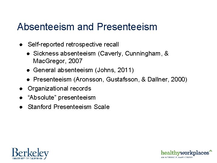 Absenteeism and Presenteeism ● Self-reported retrospective recall ● Sickness absenteeism (Caverly, Cunningham, & Mac.