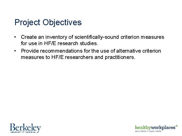 Project Objectives • Create an inventory of scientifically-sound criterion measures for use in HF/E