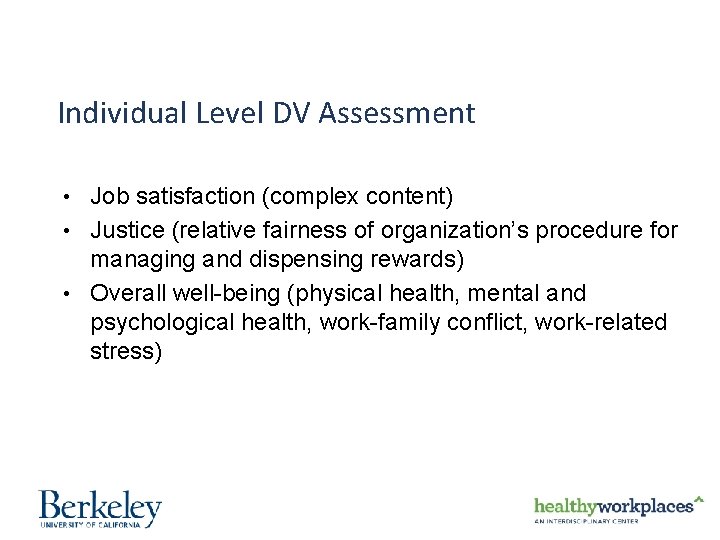 Individual Level DV Assessment • Job satisfaction (complex content) • Justice (relative fairness of