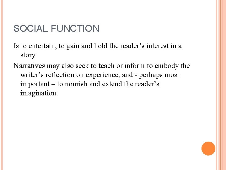 SOCIAL FUNCTION Is to entertain, to gain and hold the reader’s interest in a SOCIAL FUNCTION Is to entertain, to gain and hold the reader’s interest in a