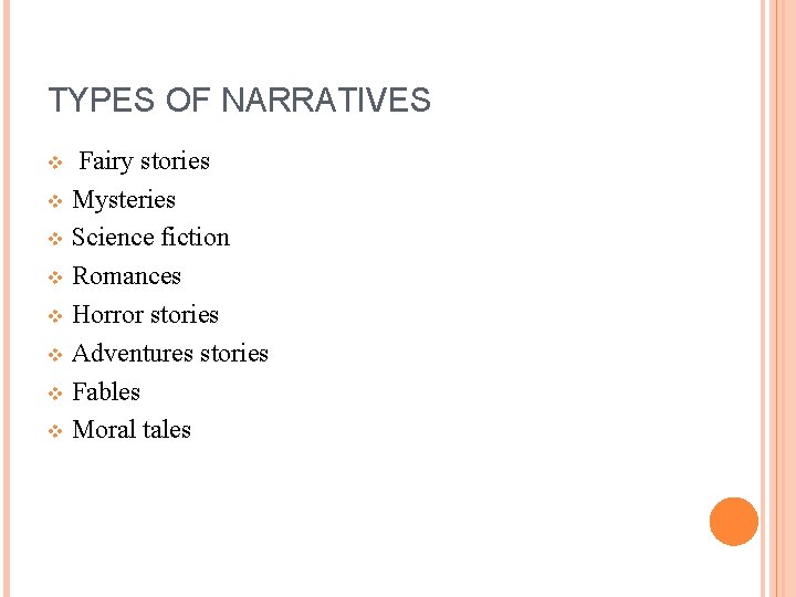 TYPES OF NARRATIVES Fairy stories v Mysteries v Science fiction v Romances v Horror TYPES OF NARRATIVES Fairy stories v Mysteries v Science fiction v Romances v Horror