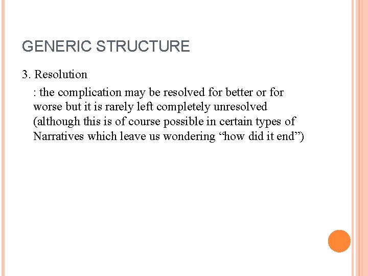 GENERIC STRUCTURE 3. Resolution : the complication may be resolved for better or for GENERIC STRUCTURE 3. Resolution : the complication may be resolved for better or for