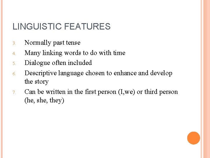 LINGUISTIC FEATURES 3. 4. 5. 6. 7. Normally past tense Many linking words to LINGUISTIC FEATURES 3. 4. 5. 6. 7. Normally past tense Many linking words to