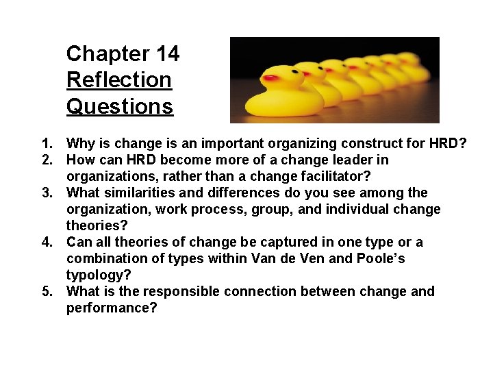 Chapter 14 Reflection Questions 1. Why is change is an important organizing construct for