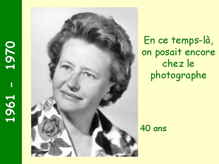 1961 - 1970 En ce temps-là, on posait encore chez le photographe 40 ans