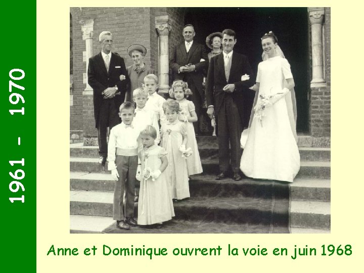 1961 - 1970 Anne et Dominique ouvrent la voie en juin 1968 