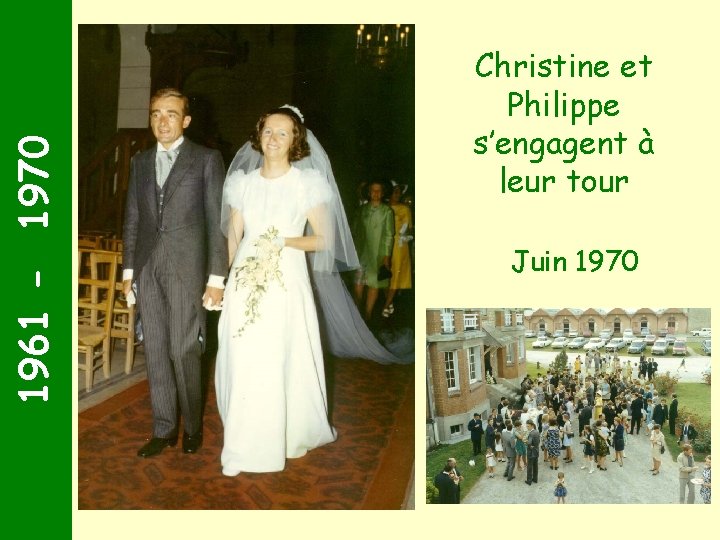 1961 - 1970 Christine et Philippe s’engagent à leur tour Juin 1970 