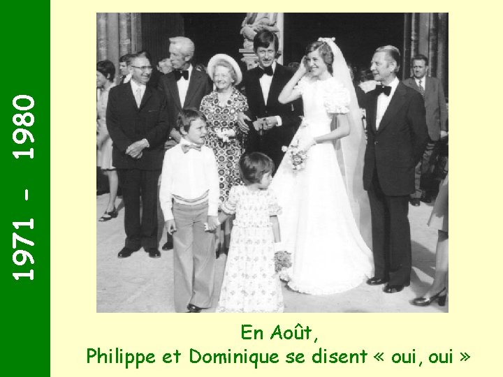 1971 - 1980 En Août, Philippe et Dominique se disent « oui, oui »