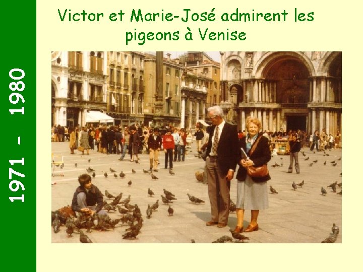 1971 - 1980 Victor et Marie-José admirent les pigeons à Venise 