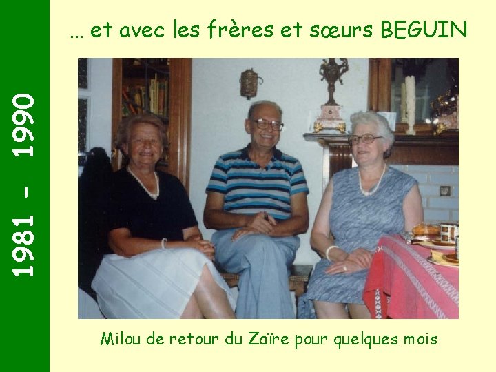 1981 - 1990 … et avec les frères et sœurs BEGUIN Milou de retour