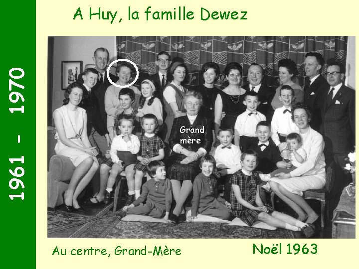 1961 - 1970 A Huy, la famille Dewez Grand mère Au centre, Grand-Mère Noël