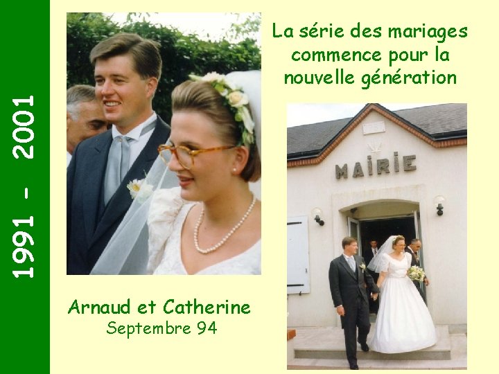 1991 - 2001 La série des mariages commence pour la nouvelle génération Arnaud et