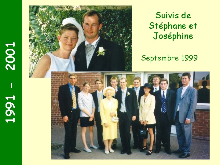 1991 - 2001 Suivis de Stéphane et Joséphine Septembre 1999 