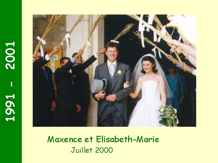 1991 - 2001 Maxence et Elisabeth-Marie Juillet 2000 