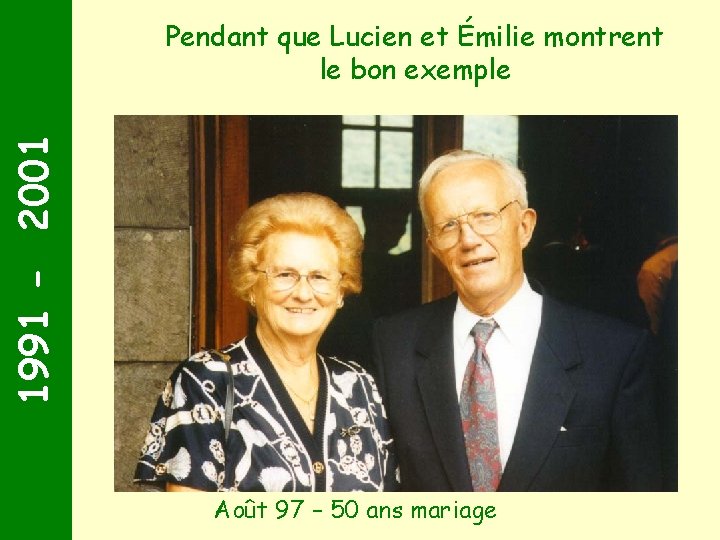 1991 - 2001 Pendant que Lucien et Émilie montrent le bon exemple Août 97