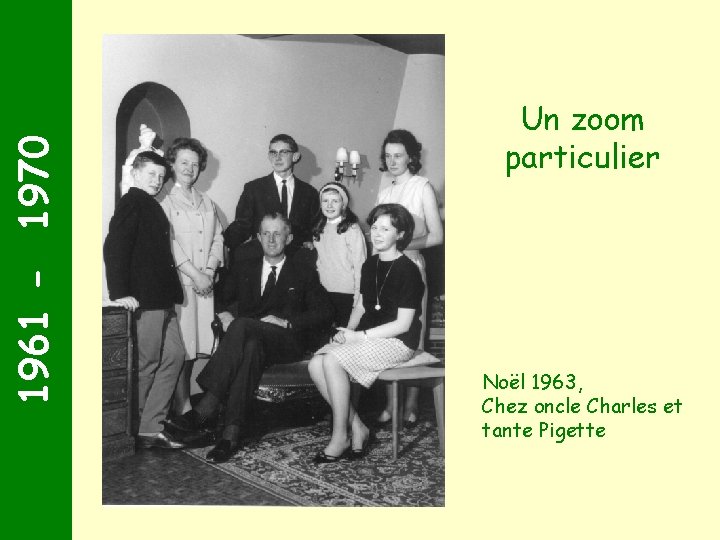 1961 - 1970 Un zoom particulier Noël 1963, Chez oncle Charles et tante Pigette