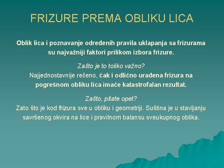 FRIZURE PREMA OBLIKU LICA Oblik lica i poznavanje određenih pravila uklapanja sa frizurama su