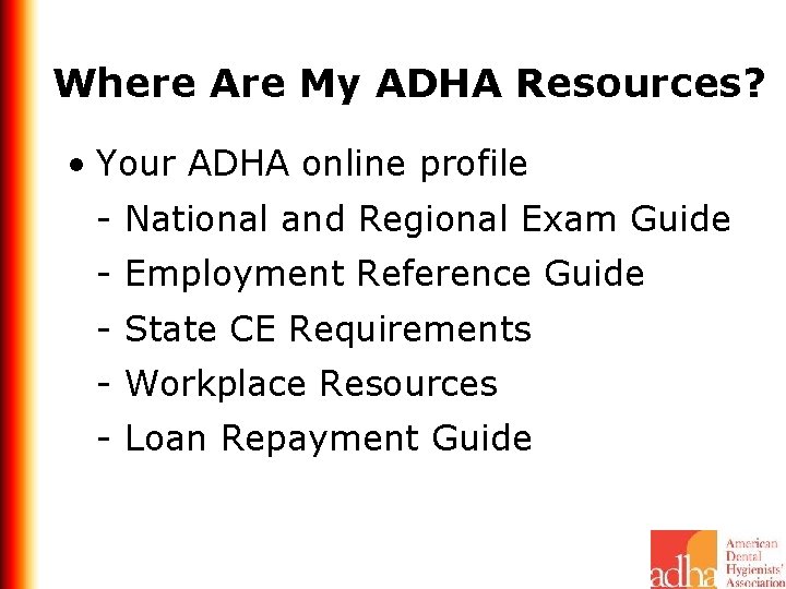 Where Are My ADHA Resources? • Your ADHA online profile - National and Regional