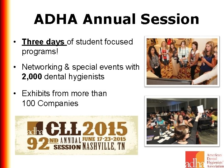 ADHA Annual Session • Three days of student focused programs! • Networking & special