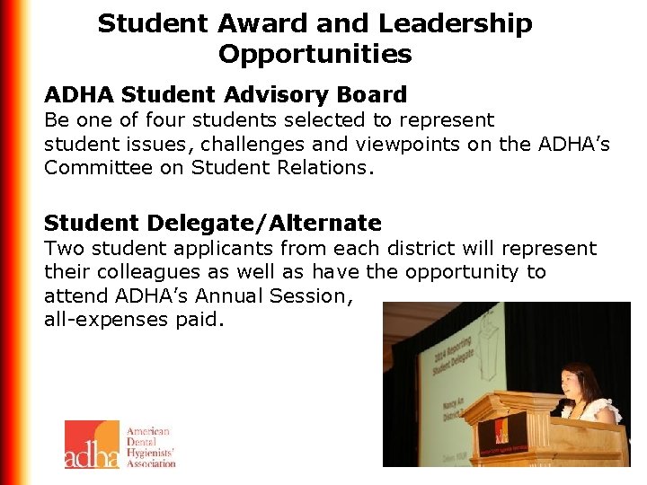 Student Award and Leadership Opportunities ADHA Student Advisory Board Be one of four students