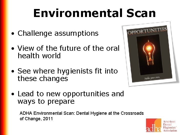 Environmental Scan • Challenge assumptions • View of the future of the oral health