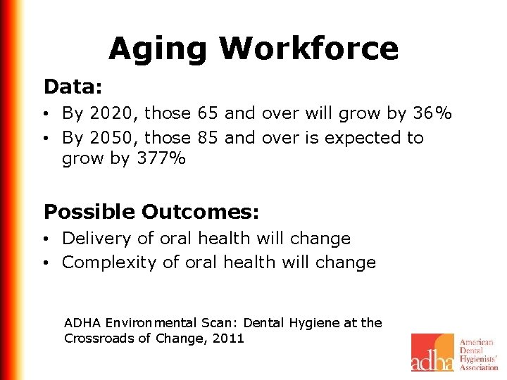 Aging Workforce Data: • By 2020, those 65 and over will grow by 36%