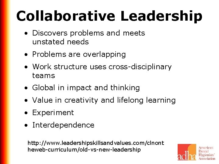 Collaborative Leadership • Discovers problems and meets unstated needs • Problems are overlapping •