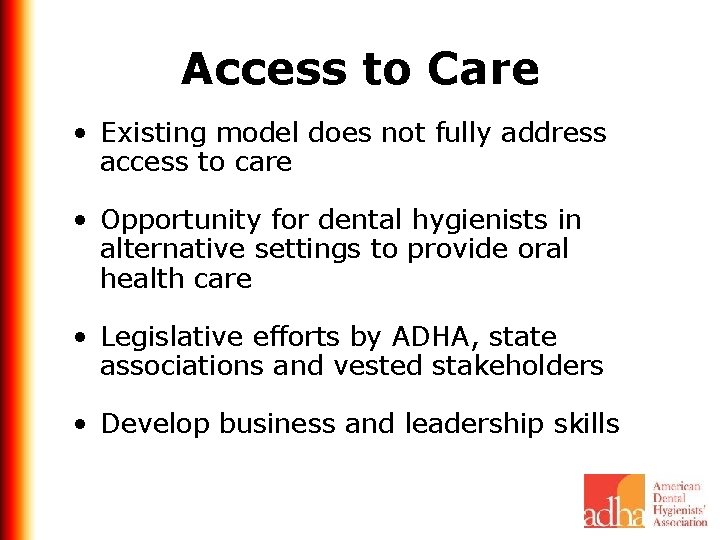 Access to Care • Existing model does not fully address access to care •