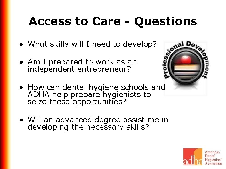 Access to Care - Questions • What skills will I need to develop? •