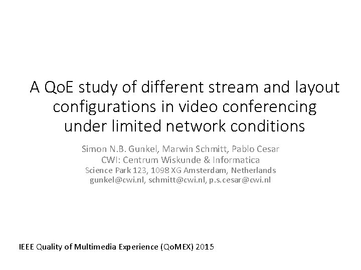A Qo. E study of different stream and layout configurations in video conferencing under A Qo. E study of different stream and layout configurations in video conferencing under