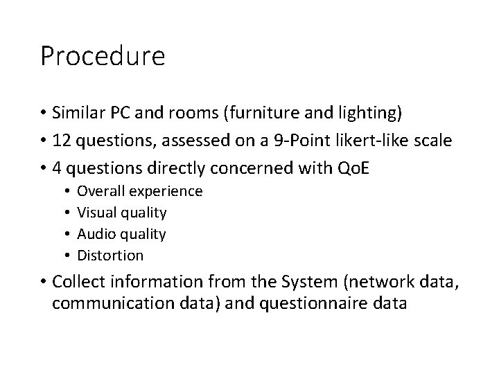 Procedure • Similar PC and rooms (furniture and lighting) • 12 questions, assessed on Procedure • Similar PC and rooms (furniture and lighting) • 12 questions, assessed on